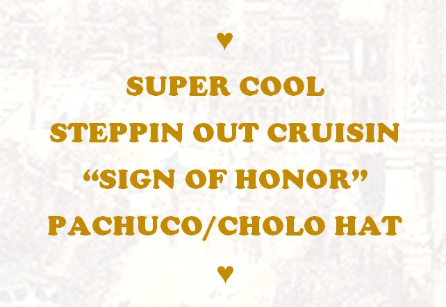 SUPER COOL STEPPIN OUT CRUISIN SIGN OF HONOR PACHUCO/CHOLO HAT