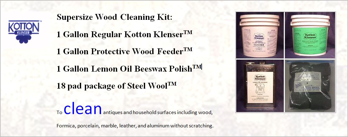THE SUPERSIZE KOTTON KLENSER WOOD CLEANING KIT COMES WITH ONE GALLON REGULAR KOTTON KLENSER, ONE GALLON PROTECTIVE WOOD FEEDER, ONE GALLON LEMON OIL BEESWAX POLISH, & ONE 18 PAD PACKAGE OF 0000 GRADE STEEL WOOL.